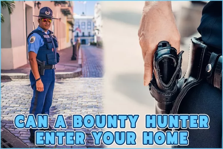 Can A Bounty Hunter Enter Your Home