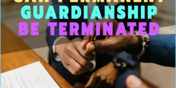 Can Permanent Guardianship Be Terminated