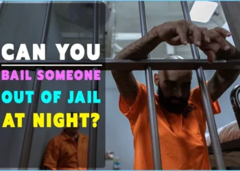 Can You Bail Someone Out Of Jail At Night