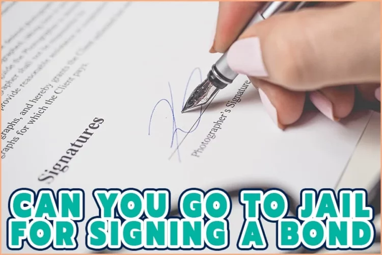 Can You Go To Jail For Signing A Bond