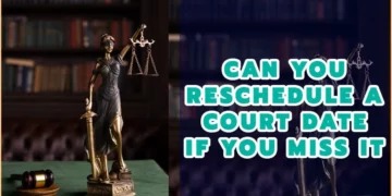 Can You Reschedule A Court Date If You Miss It