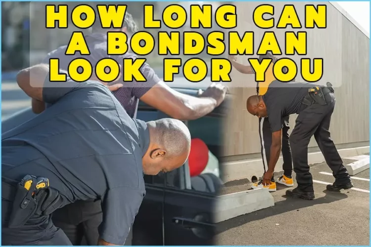 How Long Can A Bondsman Look For You