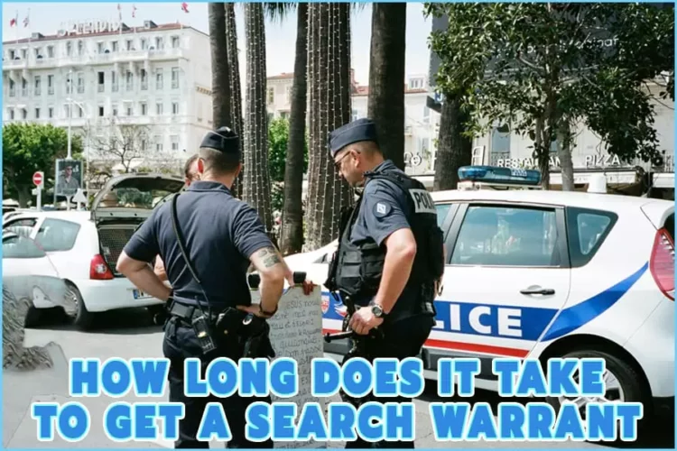 How Long Does It Take To Get A Search Warrant