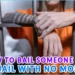 How To Bail Someone Out Of Jail With No Money