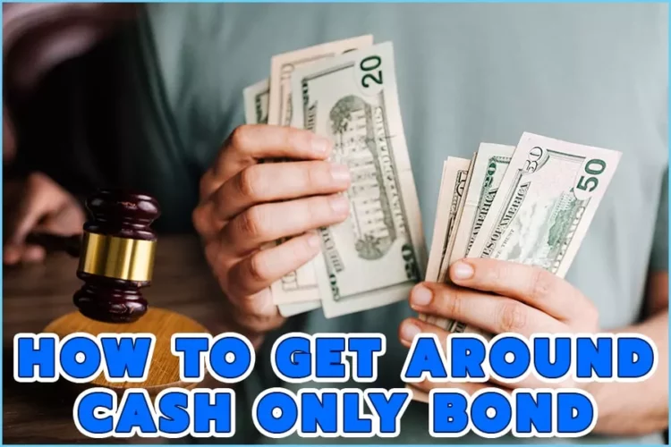 How To Get Around Cash Only Bond