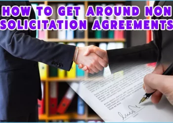 How To Get Around Non-Solicitation Agreements