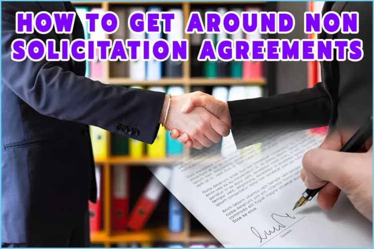 How To Get Around Non-Solicitation Agreements
