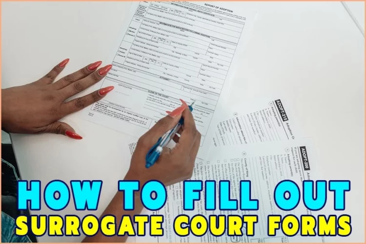 How to Fill Out Surrogate Court Forms