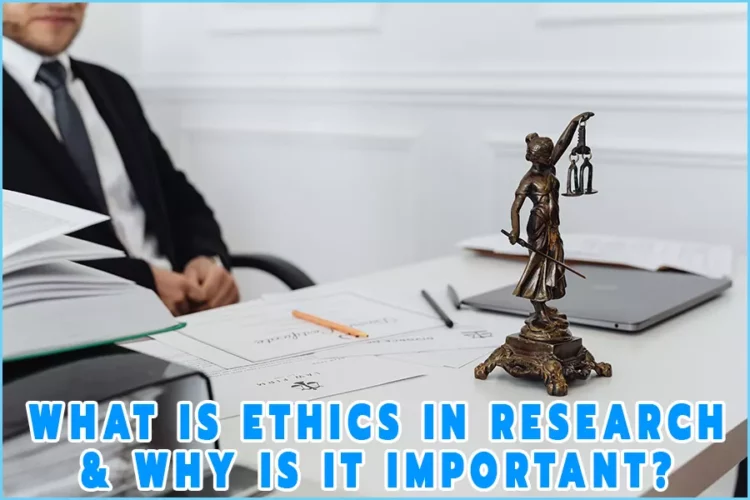 What Is Ethics in Research And Why Is It Important