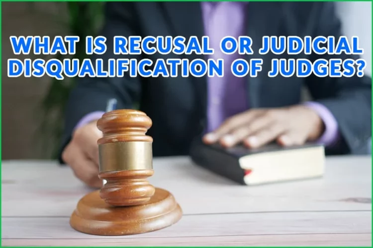 What Is Recusal Or Judicial Disqualification Of Judges