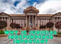 Why Is Judicial Independence Important