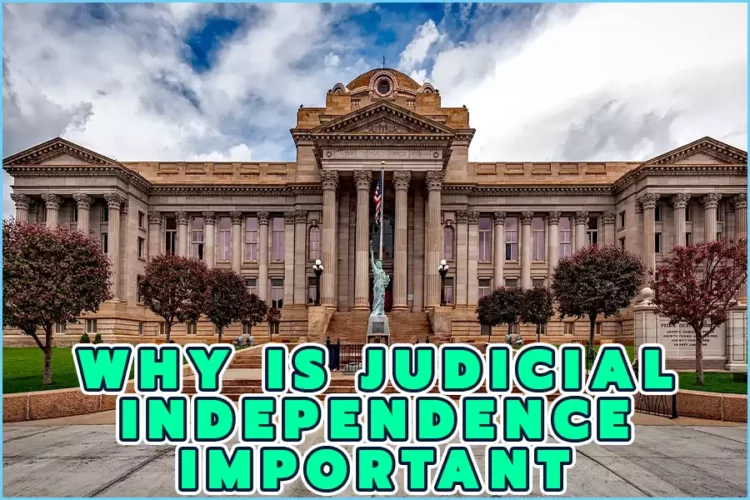 Why Is Judicial Independence Important