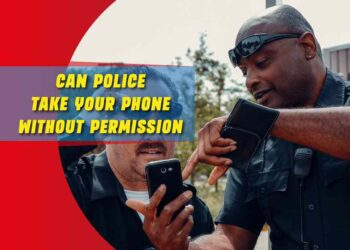 Can Police Take Your Phone Without Your Permission