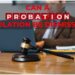 Can A Probation Violation Be Dismissed