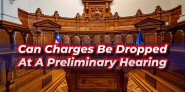 Can Charges Be Dropped At A Preliminary Hearing