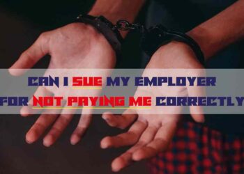 Can I Sue My Employer For Not Paying Me Correctly