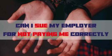 Can I Sue My Employer For Not Paying Me Correctly