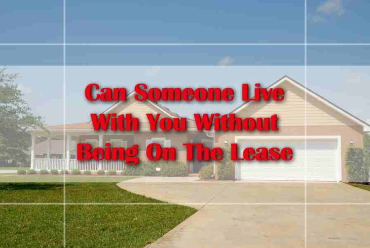 Can Someone Live With You Without Being On The Lease