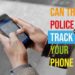 Can The Police Track Your Phone
