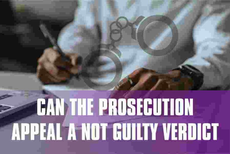 Can The Prosecution Appeal A Not Guilty Verdict
