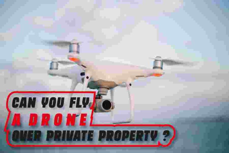 can you fly a drone over private property