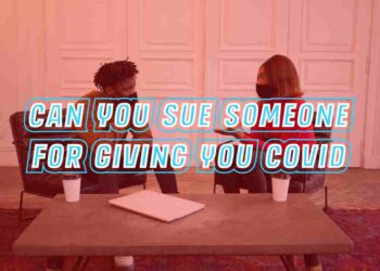Can You Sue Someone For Giving You Covid