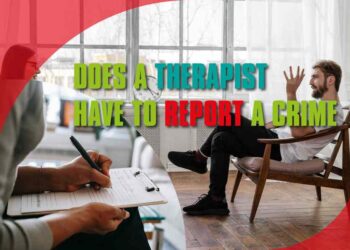 Does A Therapist Have To Report A Crime