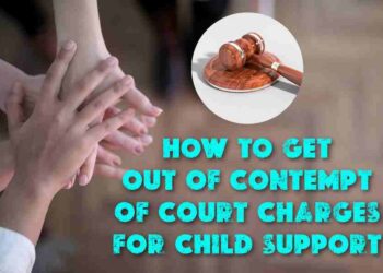 How To Get Out Of Contempt Of Court Charges For Child Support
