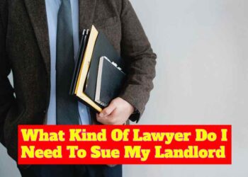 What Kind Of Lawyer Do I Need To Sue My Landlord