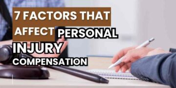 7 Factors That Affect Personal Injury Compensation