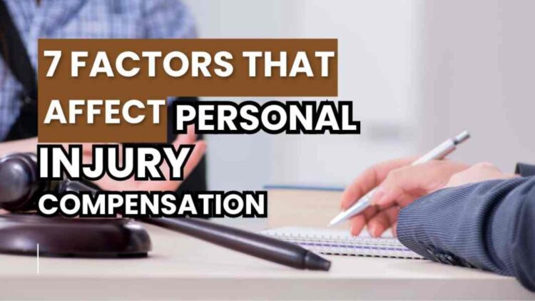 7 Factors That Affect Personal Injury Compensation