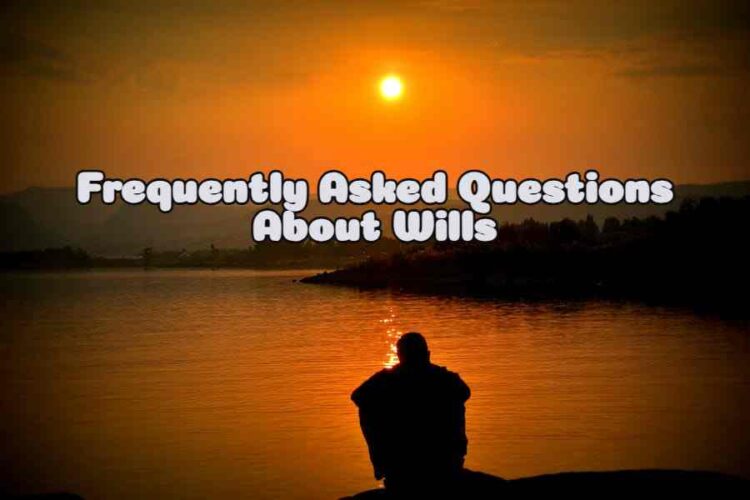 Frequently Asked Questions About Wills