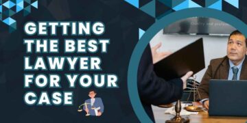 Getting The Best Lawyer For Your Case