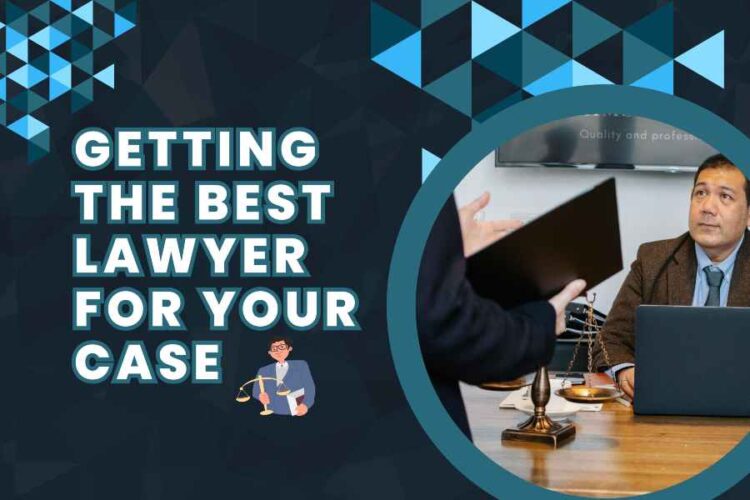 Getting The Best Lawyer For Your Case