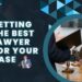 Getting The Best Lawyer For Your Case