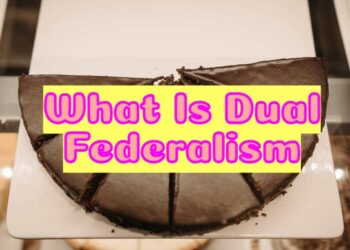What Is Dual Federalism? Exploring It’s Core