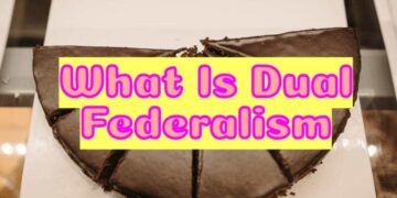 What Is Dual Federalism? Exploring It’s Core