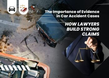 The Importance of Evidence in Car Accident Cases: How Lawyers Build Strong Claims