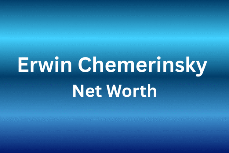 Erwin Chemerinsky net worth