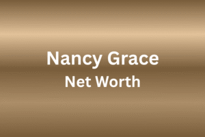 Nancy Grace Net Worth 2025: Detailed Analysis and Financial Overview