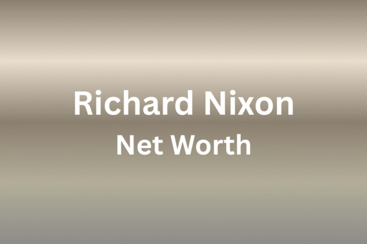 Richard Nixon net worth