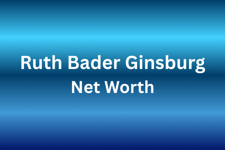 Ruth Bader Ginsburg Net Worth