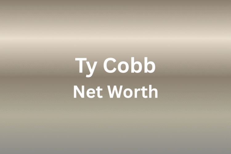 Ty Cobb Net Worth