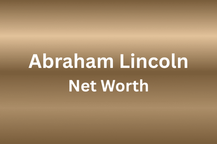 abraham lincoln net worth