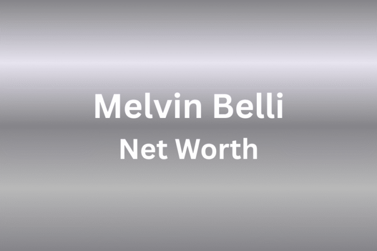 melvin belli net worth