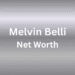 melvin belli net worth