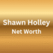shawn holley net worth
