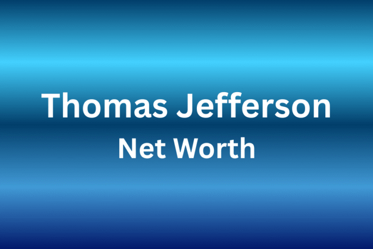 thomas jefferson net worth