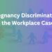 pregnancy discrimination in the workplace cases